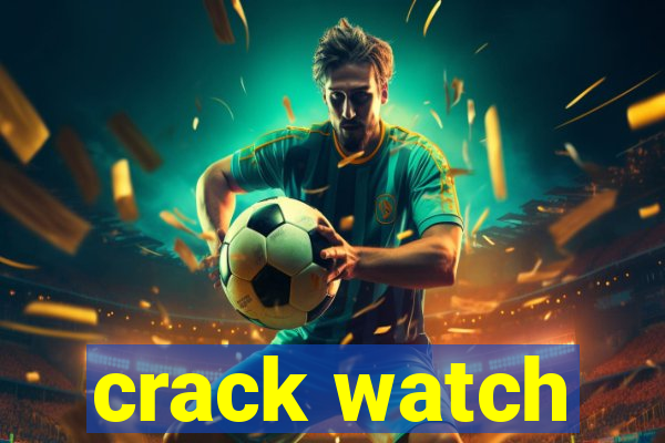 crack watch