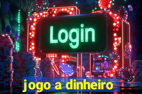 jogo a dinheiro