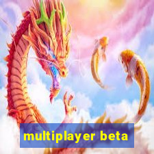 multiplayer beta