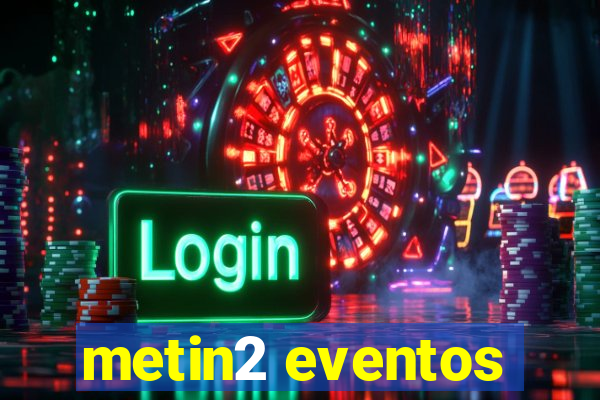 metin2 eventos