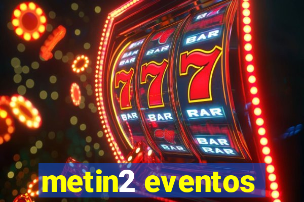 metin2 eventos