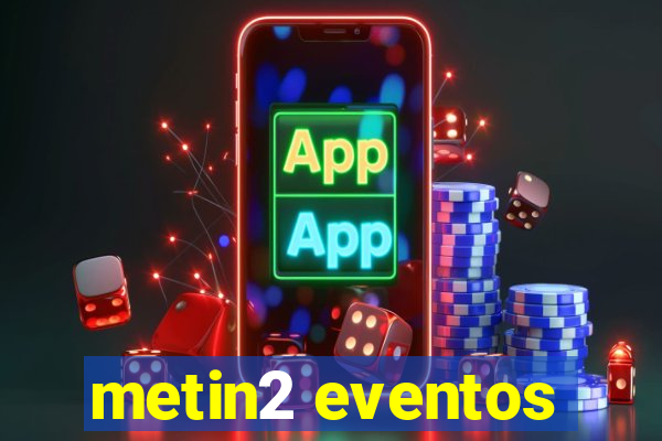 metin2 eventos