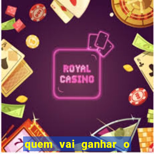 quem vai ganhar o jogo hj