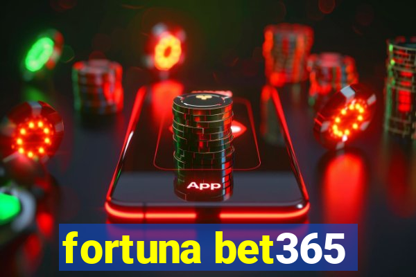 fortuna bet365