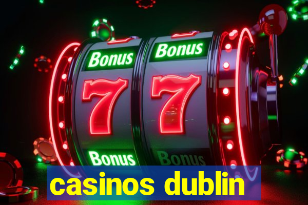 casinos dublin