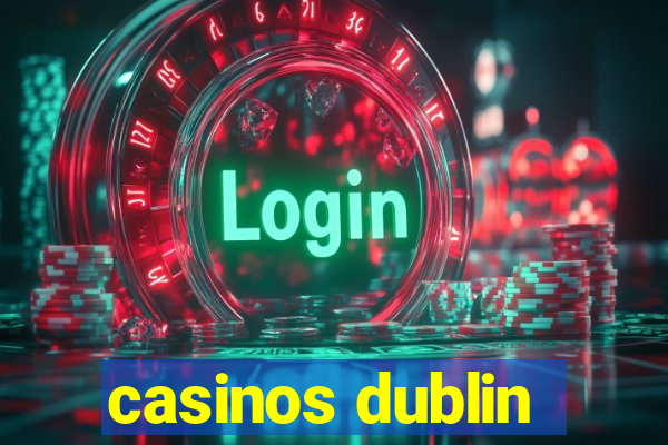 casinos dublin