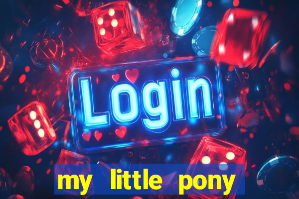 my little pony jogos de vestir