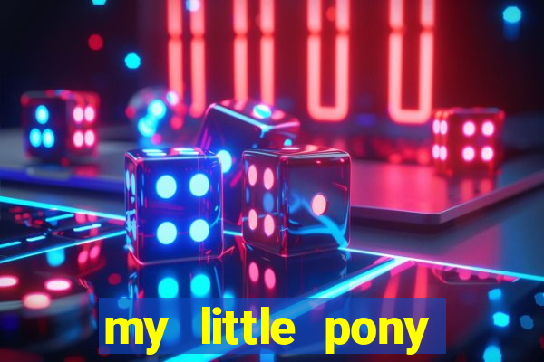 my little pony jogos de vestir