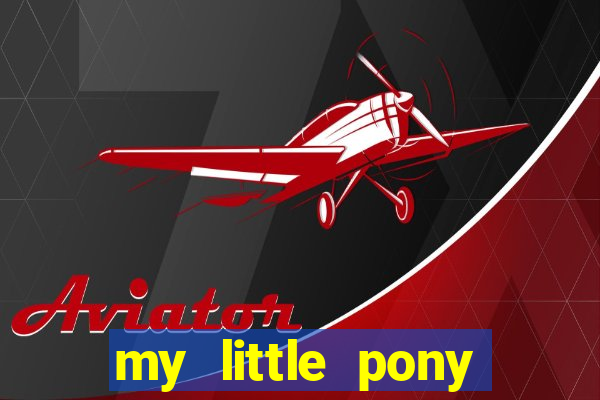 my little pony jogos de vestir