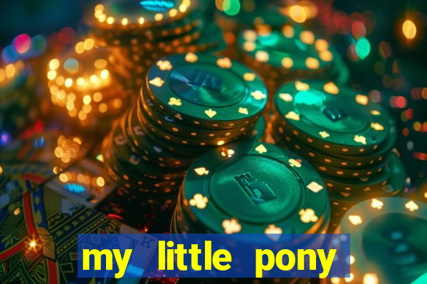 my little pony jogos de vestir