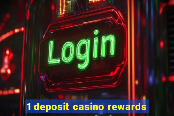 1 deposit casino rewards