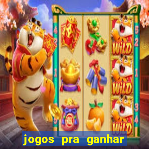 jogos pra ganhar dinheiro de verdade