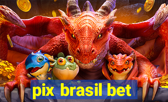 pix brasil bet