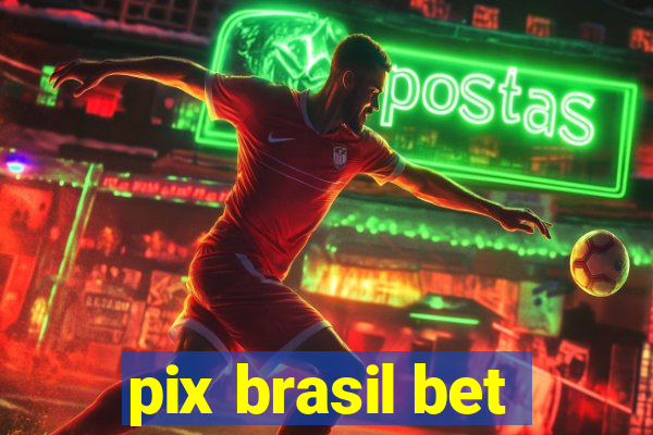 pix brasil bet