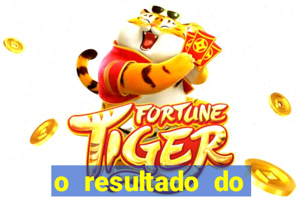 o resultado do jogo do tigre