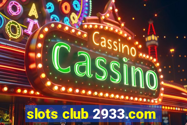 slots club 2933.com