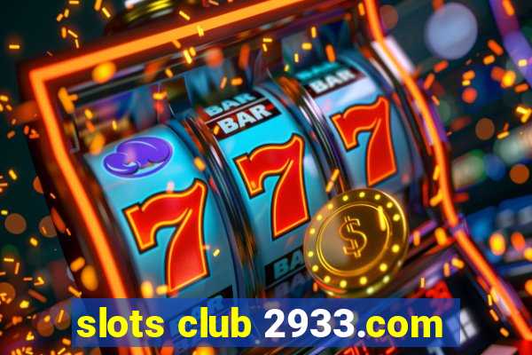 slots club 2933.com