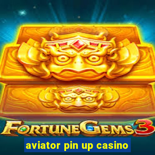 aviator pin up casino