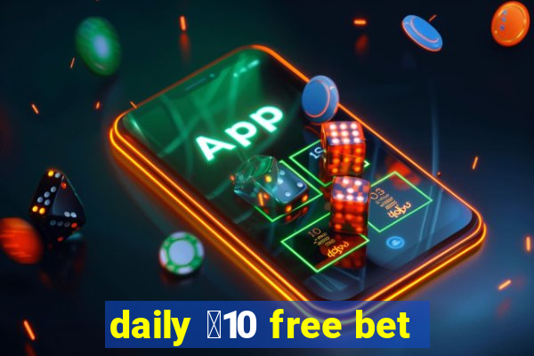 daily ￡10 free bet