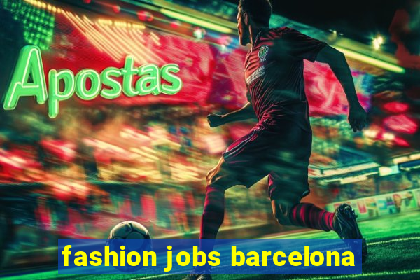 fashion jobs barcelona