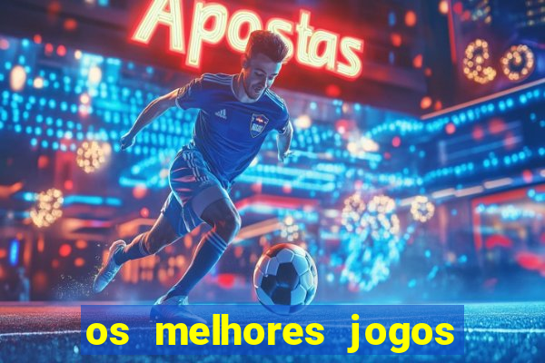 os melhores jogos on line