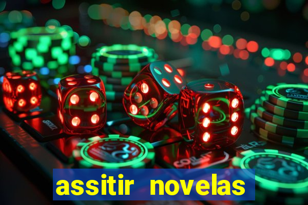 assitir novelas online gratis