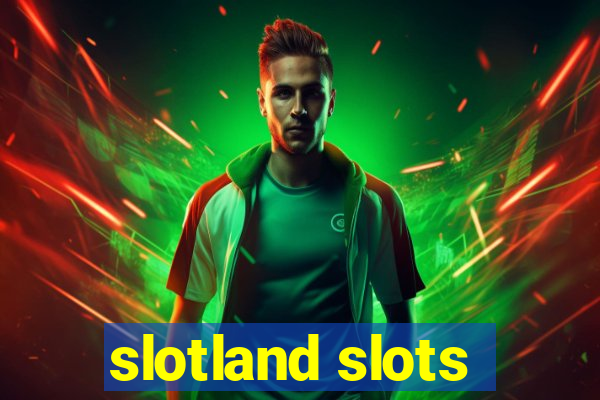 slotland slots