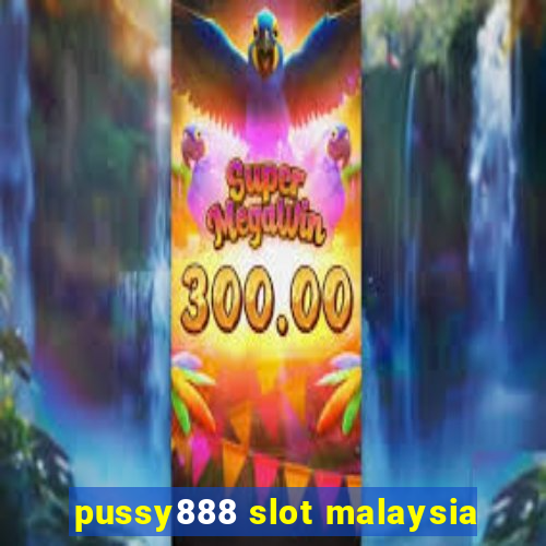 pussy888 slot malaysia