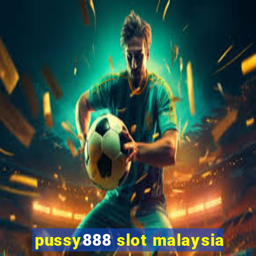 pussy888 slot malaysia