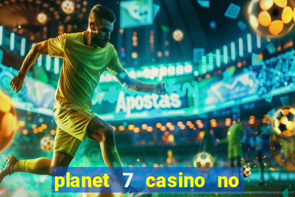 planet 7 casino no rules bonus