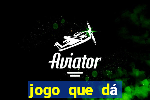 jogo que dá dinheiro para jogar