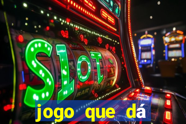 jogo que dá dinheiro para jogar