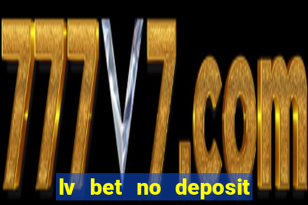 lv bet no deposit bonus codes