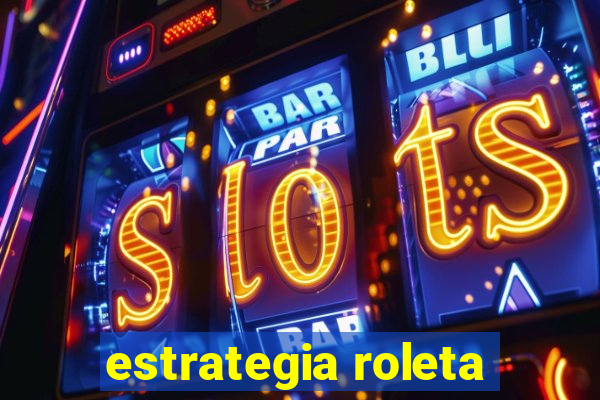 estrategia roleta