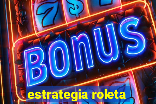 estrategia roleta