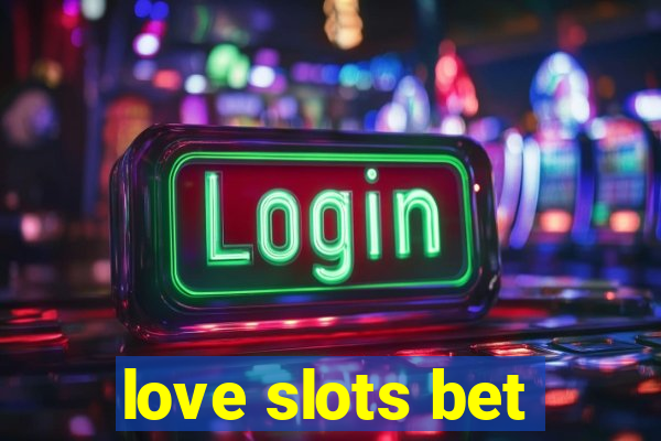 love slots bet