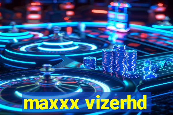 maxxx vizerhd