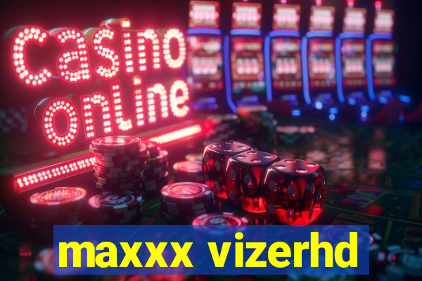 maxxx vizerhd