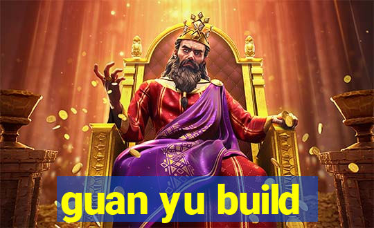 guan yu build