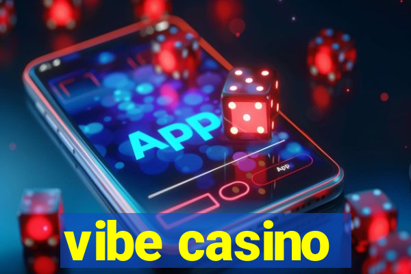 vibe casino