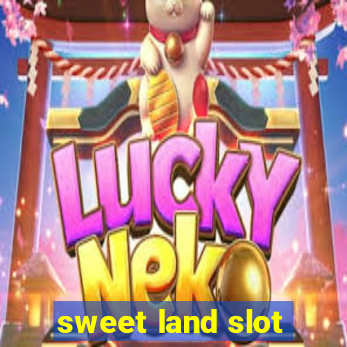 sweet land slot