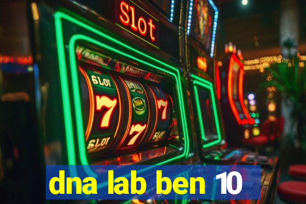 dna lab ben 10