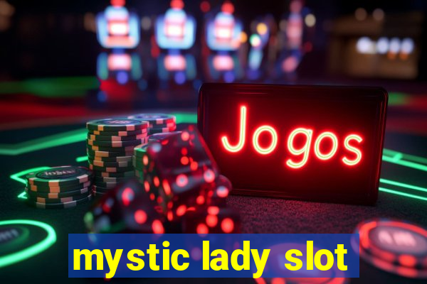 mystic lady slot