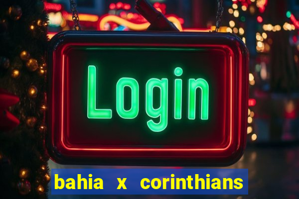 bahia x corinthians onde assistir