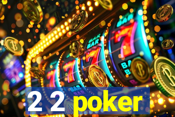 2 2 poker