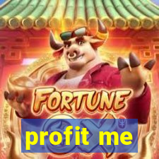 profit me