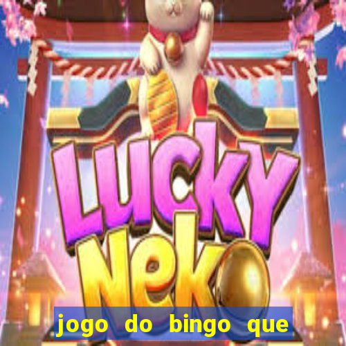 jogo do bingo que ganha dinheiro