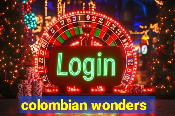 colombian wonders