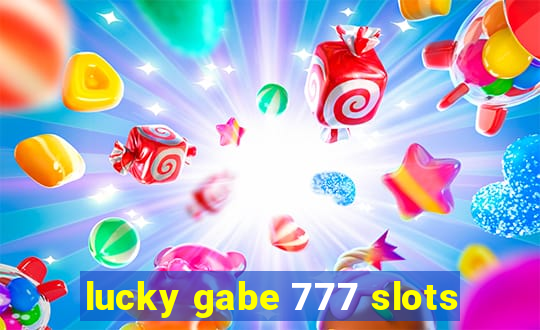 lucky gabe 777 slots