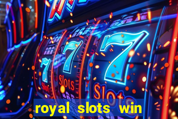 royal slots win lucky cash